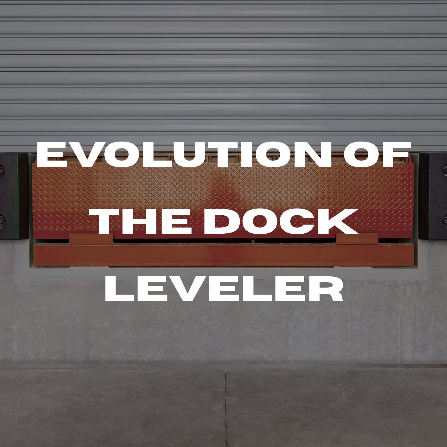 The Evolution of Loading Dock Levelers: From Steel Plates to Smart, High-Performance Dock Equipment